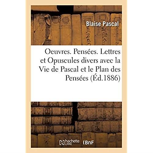 OEUVRES. PENSEES. LETTRES ET OPUSCULES DIVERS AVEC LA VIE DE PASCAL ET LE PLAN DES PENSEES