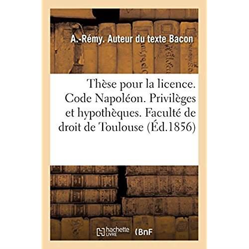 THESE POUR LA LICENCE. CODE NAPOLEON. DES PRIVILEGES ET HYPOTHEQUES - DROIT COMMERCIAL. DES SOCIETES