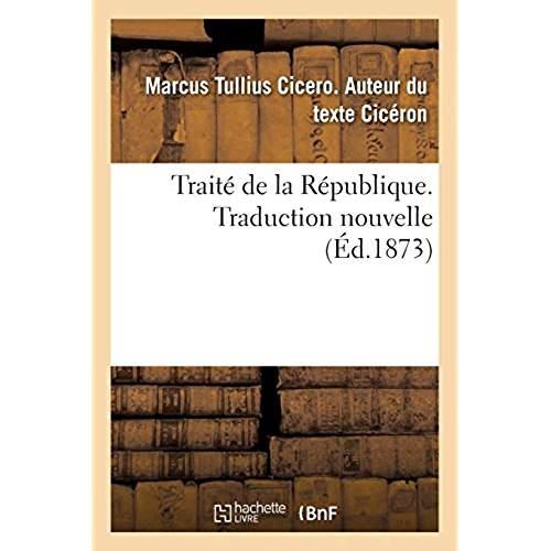TRAITE DE LA REPUBLIQUE. TRADUCTION NOUVELLE - PRECEDEE D'UNE INTRODUCTION, D'UNE ANALYSE DEVELOPPEE