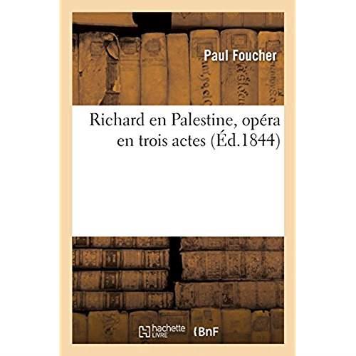 RICHARD EN PALESTINE, OPERA EN TROIS ACTES