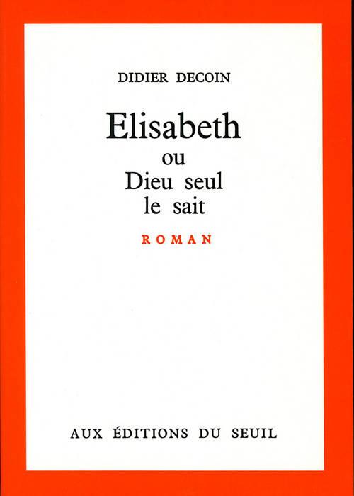 ELISABETH OU DIEU SEUL LE SAIT