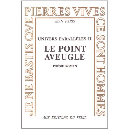 L'UNIVERS PARALLELE, TOME 2. LE POINT AVEUGLE. POESIE, ROMAN