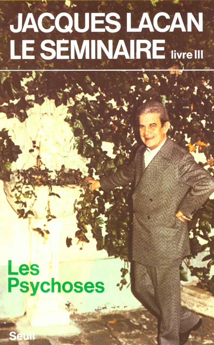 LE SEMINAIRE, TOME 3. LES PSYCHOSES (1955-1956) (T.3)