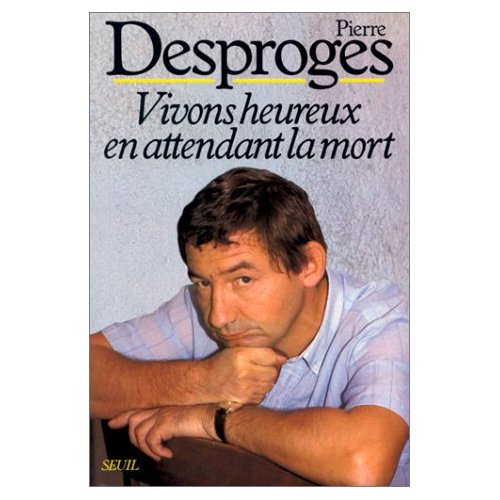 VIVONS HEUREUX EN ATTENDANT LA MORT