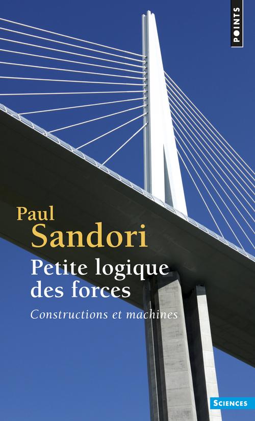 PETITE LOGIQUE DES FORCES. CONSTRUCTIONS ET MACHINES