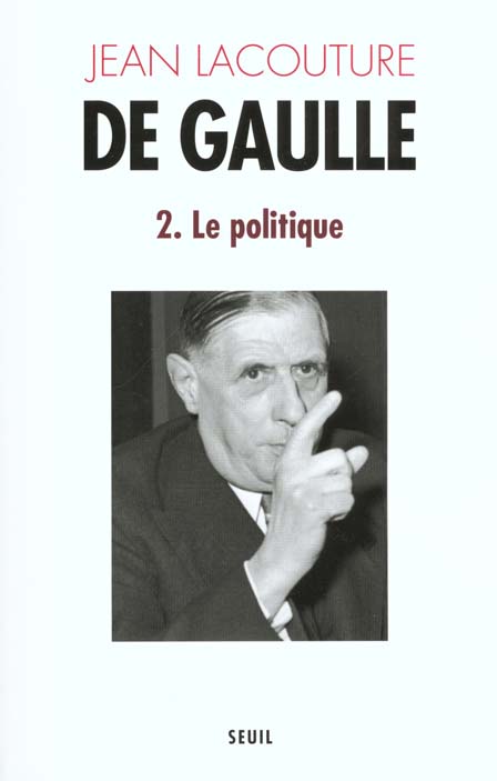 DE GAULLE, TOME 2. LE POLITIQUE (1944-1959)