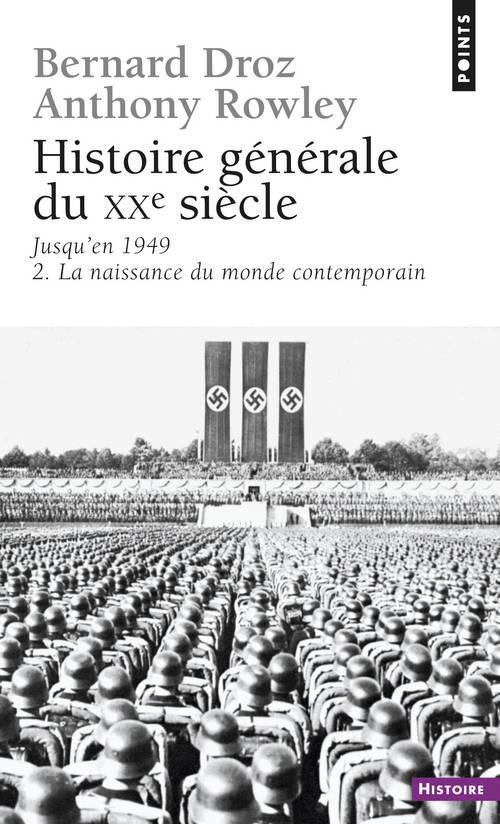 HISTOIRE GENERALE DU XXE SIECLE JUSQU'EN 1949, TOME 2. LA NAISSANCE DU MONDE CONTEMPORAIN