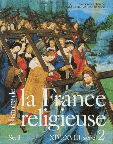 HISTOIRE DE LA FRANCE RELIGIEUSE, TOME 2. XIVE-XVIIIE SIECLE