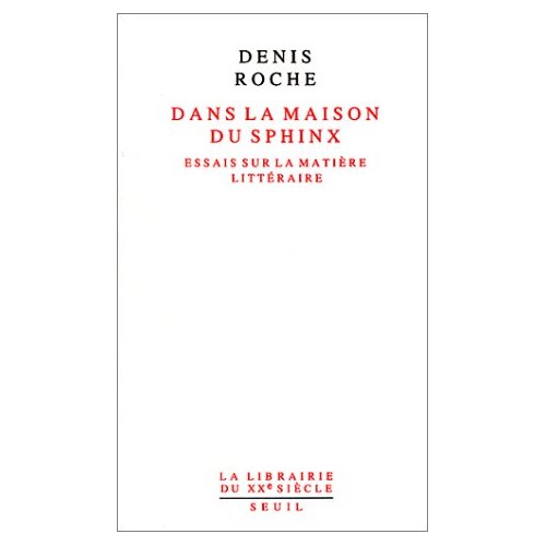 DANS LA MAISON DU SPHINX. ESSAIS SUR LA MATIERE LITTERAIRE