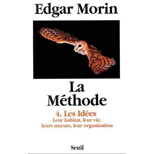 LA METHODE, TOME 4. LES IDEES. LEUR HABITAT, LEUR VIE, LEURS MOEURS, LEUR ORGANISATION
