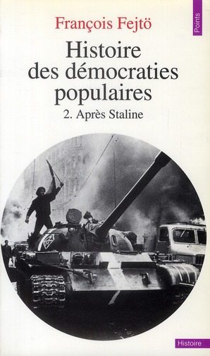 HISTOIRE DES DEMOCRATIES POPULAIRES 2, TOME 2. APRES STALINE
