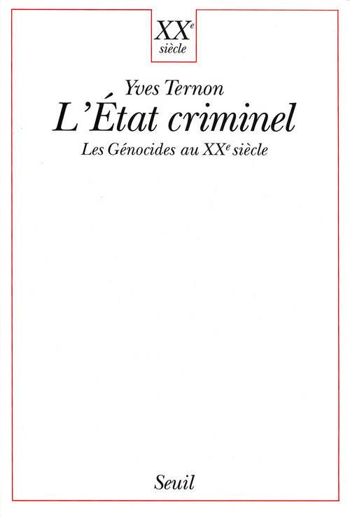 L'ETAT CRIMINEL. LES GENOCIDES AU XXE SIECLE
