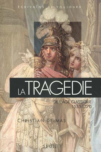LA TRAGEDIE DE L'AGE CLASSIQUE (1553-1770)