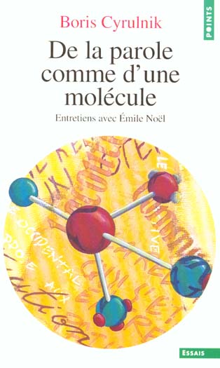 DE LA PAROLE COMME D'UNE MOLECULE - ENTRETIENS AVEC EMILE NOEL