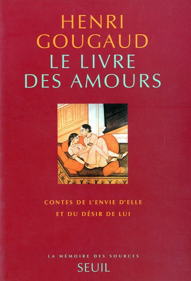 LE LIVRE DES AMOURS. CONTES DE L'ENVIE D'ELLE ET DU DESIR DE LUI