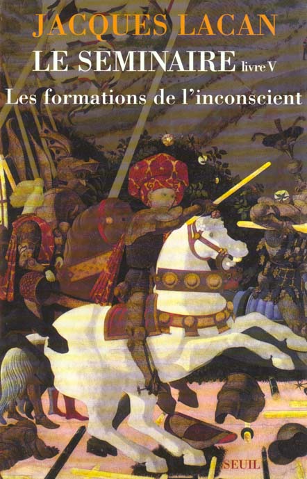 LE SEMINAIRE , TOME 5. LES FORMATIONS DE L'INCONSCIENT (1957-1958) (LIVRE V)