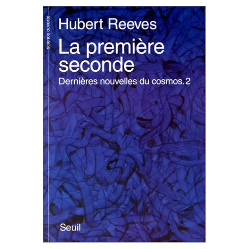 LA PREMIERE SECONDE. DERNIERES NOUVELLES DU COSMOS 2, TOME 2