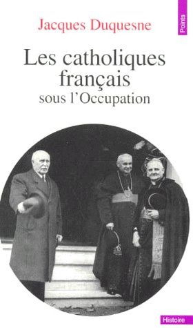 LES CATHOLIQUES FRANCAIS SOUS L'OCCUPATION