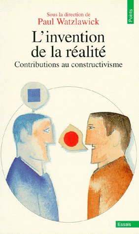 L'INVENTION DE LA REALITE - CONTRIBUTIONS AU CONSTRUCTIVISME