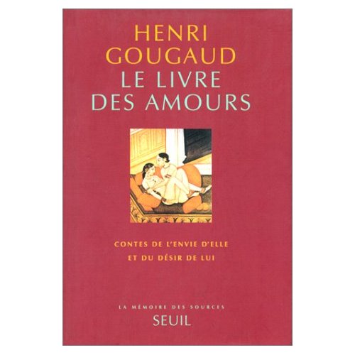 LE LIVRE DES AMOURS. CONTES DE L'ENVIE D'ELLE ET DU DESIR DE LUI