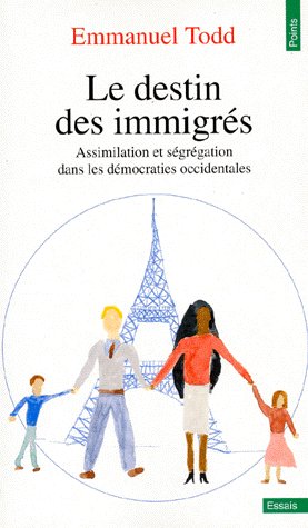 LE DESTIN DES IMMIGRES. ASSIMILATION ET SEGREGATION DANS LES DEMOCRATIES OCCIDENTALES
