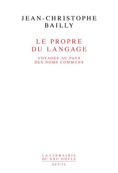 LE PROPRE DU LANGAGE. VOYAGES AU PAYS DES NOMS COMMUNS