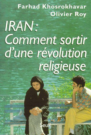 IRAN : COMMENT SORTIR D'UNE REVOLUTION RELIGIEUSE