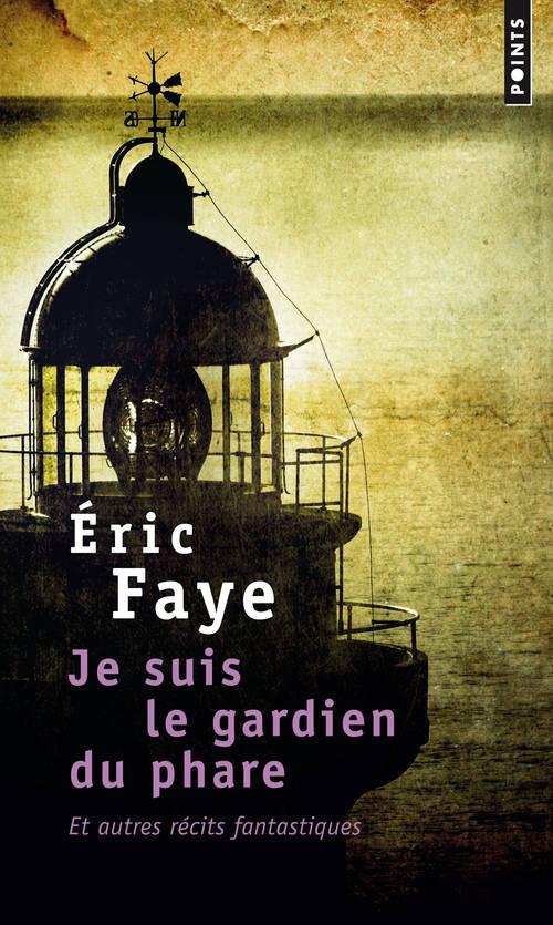 JE SUIS LE GARDIEN DU PHARE, ET AUTRES RECITS FANTASTIQUES