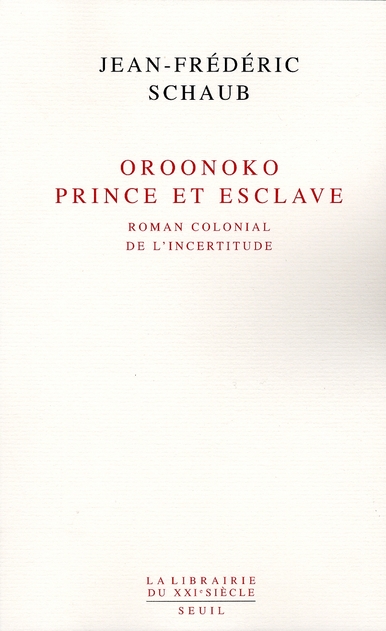 OROONOKO. PRINCE ET ESCLAVE. ROMAN COLONIAL DE L'INCERTITUDE