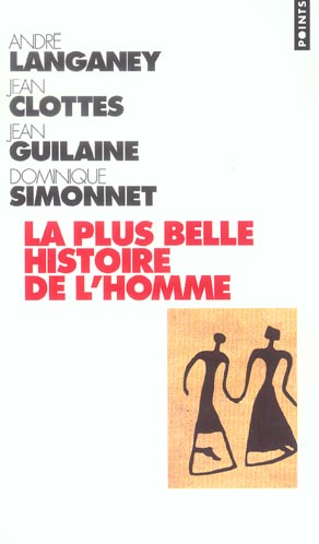 LA PLUS BELLE HISTOIRE DE L'HOMME. COMMENT LA TERRE DEVINT HUMAINE