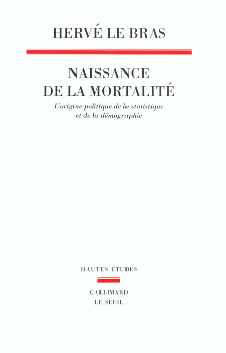 NAISSANCE DE LA MORTALITE. L'ORIGINE POLITIQUE DE LA STATISTIQUE ET DE LA DEMOGRAPHIE