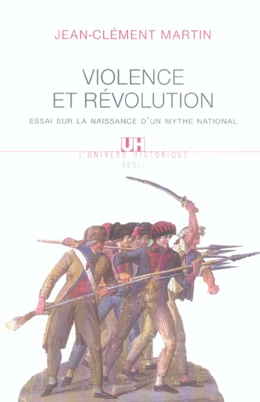 VIOLENCE ET REVOLUTION - ESSAI SUR LA NAISSANCE D'UN MYTHE NATIONAL