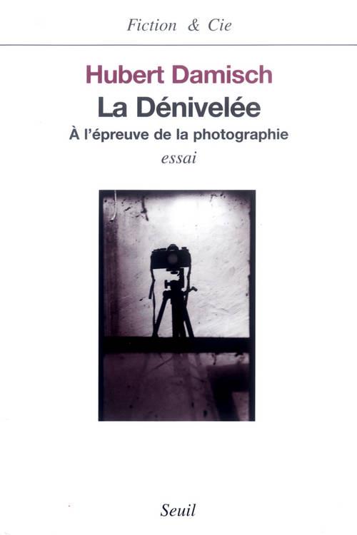 LA DENIVELEE. A L'EPREUVE DE LA PHOTOGRAPHIE