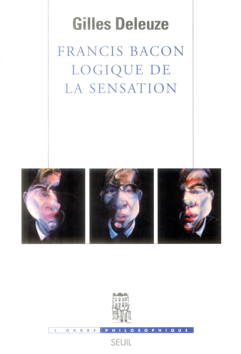 FRANCIS BACON, LOGIQUE DE LA SENSATION