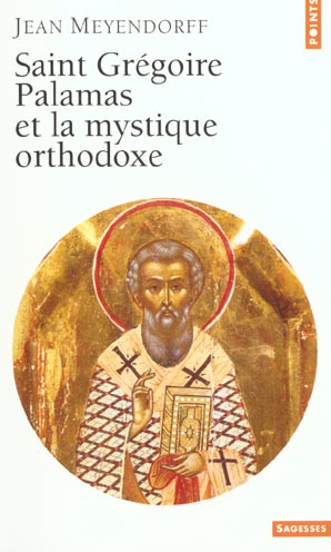 SAINT GREGOIRE PALAMAS ET LA MYSTIQUE ORTHODOXE - NOUVELLE EDITION