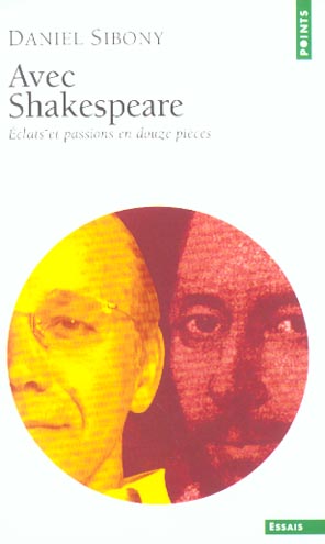 AVEC SHAKESPEARE. ECLATS ET PASSIONS EN DOUZE PIECES