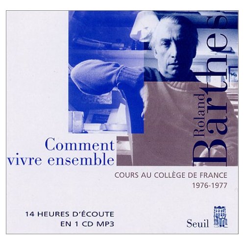 COMMENT VIVRE ENSEMBLE. COURS ET SEMINAIRES AU COLLEGE DE FRANCE (1976-1977) - AUDIO