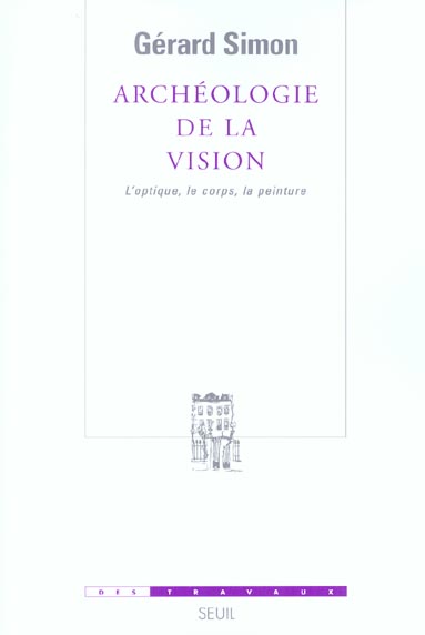 ARCHEOLOGIE DE LA VISION. L'OPTIQUE, LE CORPS, LA PEINTURE