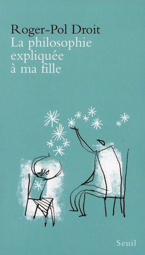 LA PHILOSOPHIE EXPLIQUEE A MA FILLE