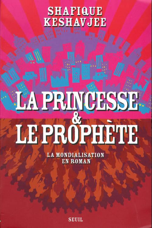 LA PRINCESSE ET LE PROPHETE. LA MONDIALISATION EN ROMAN
