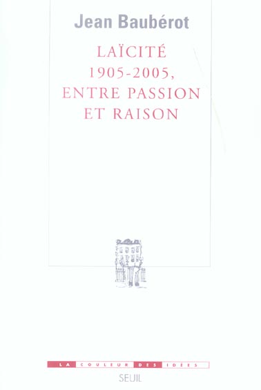 LAICITE 1905-2005, ENTRE PASSION ET RAISON