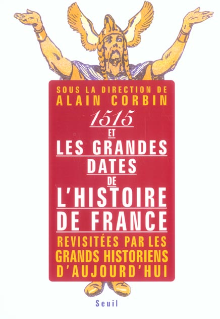 QUINZE CENT QUINZE ET LES GRANDES DATES DE L'HISTOIRE DE FRANCE, REVISITEES PAR LES GRANDS HISTORIEN