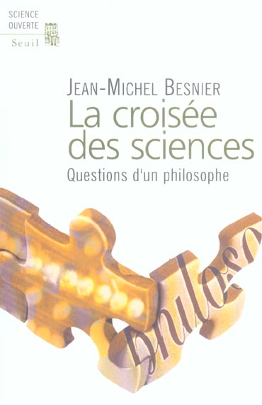 LA CROISEE DES SCIENCES. QUESTIONS D'UN PHILOSOPHE