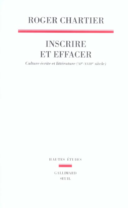 INSCRIRE ET EFFACER. CULTURE ECRITE ET LITTERATURE (XIE-XVIIIE SIECLE)