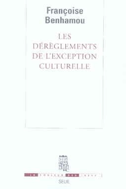 LES DEREGLEMENTS DE L'EXCEPTION CULTURELLE. PLAIDOYER POUR UNE PERSPECTIVE EUROPEENNE