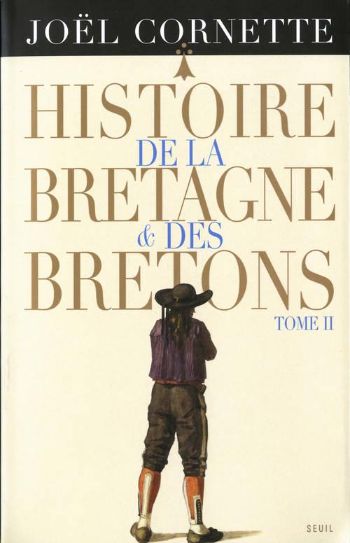 HISTOIRE DE LA BRETAGNE ET DES BRETONS T2, TOME 2. DES LUMIERES AU XXIE SIECLE
