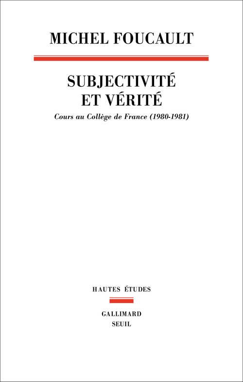 SUBJECTIVITE ET VERITE - COURS AU COLLEGE DE FRANCE (1980-1981)