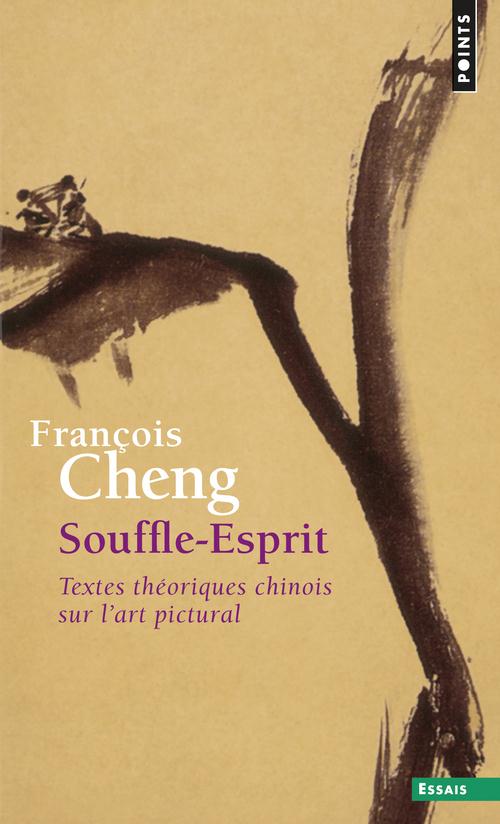 SOUFFLE-ESPRIT. TEXTES THEORIQUES CHINOIS SUR L'ART PICTURAL