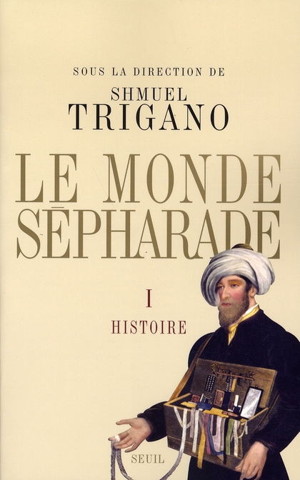 LE MONDE SEPHARADE, TOME 1. HISTOIRE