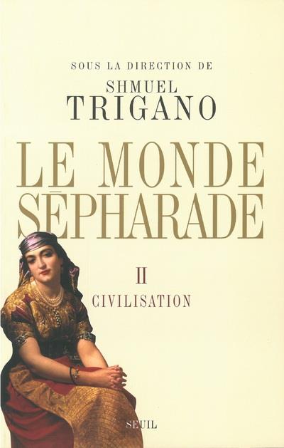 LE MONDE SEPHARADE, TOME 2. CIVILISATION